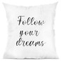 Polštář "Follow your dreams"