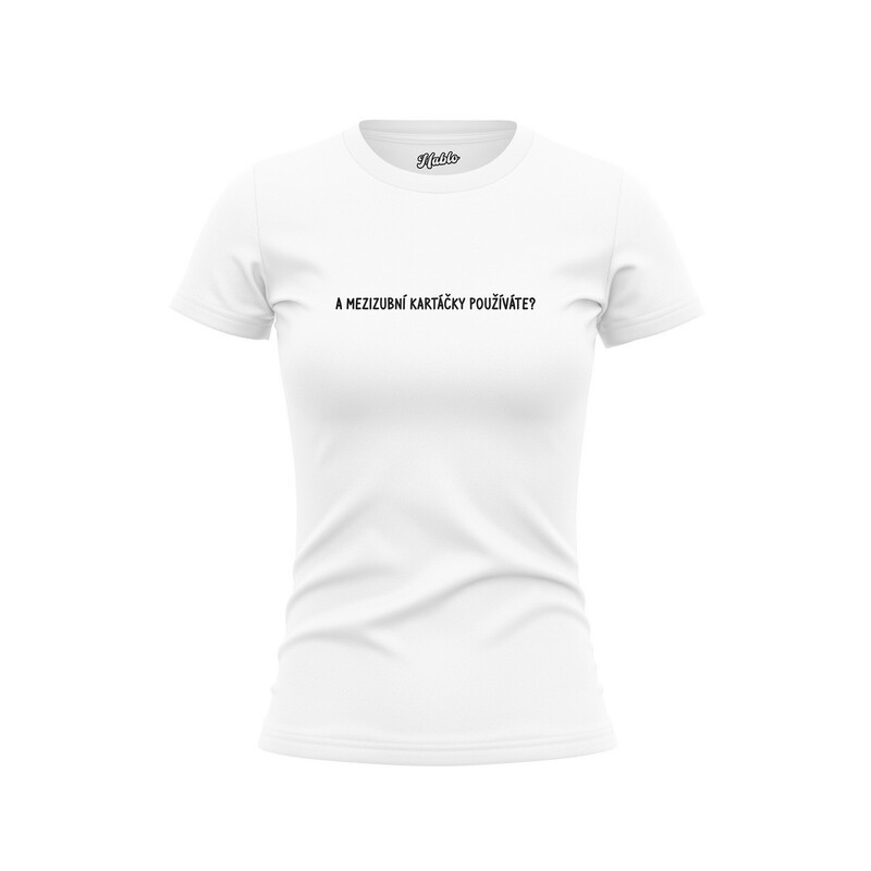 Bavlněné dámské tričko "A mezizubní kartáčky používáte?"