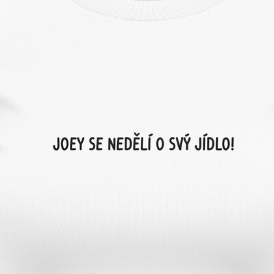 Dámská trička "Joye se nedělí o svý jídlo!"