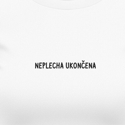 Dámská trička "Neplecha ukončena"