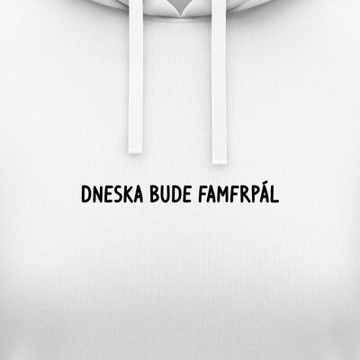 Dámská mikina s kapucí "DNESKA BUDE FAMFRPÁL"