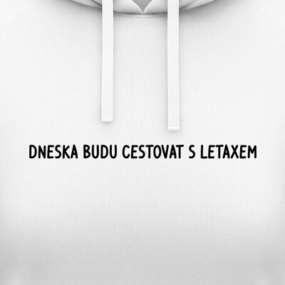 Dámské mikiny s kapucí "DNESKA BUDU CESTOVAT LETAXEM"