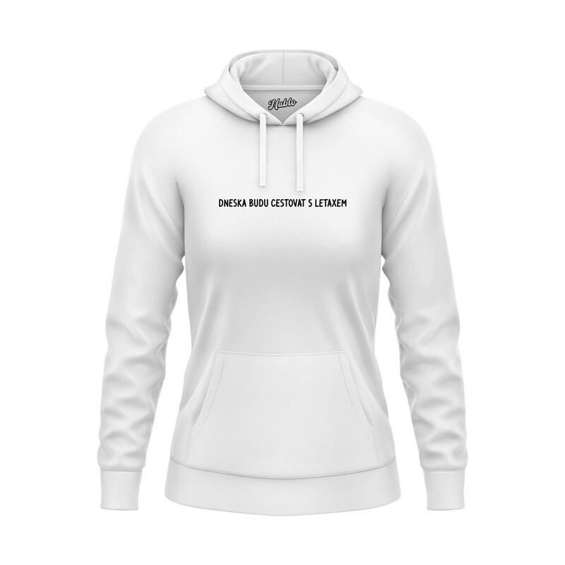 Dámská mikina s kapucí "DNESKA BUDU CESTOVAT LETAXEM"