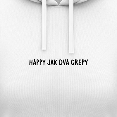 Dámské mikiny s kapucí "HAPPY JAK DVA GREPY"