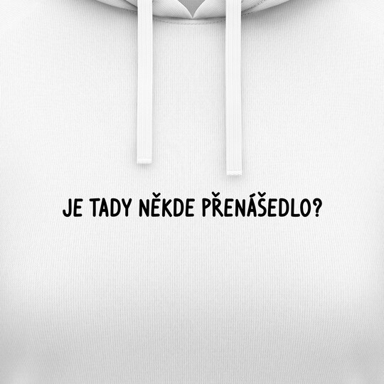 Dámské mikiny s kapucí "JE TADY NĚKDE PŘENÁŠEDLO?"