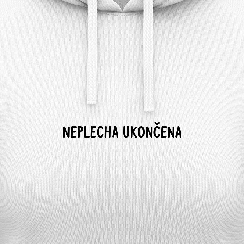 Dámské mikiny s kapucí "NEPLECHA UKONČENA"
