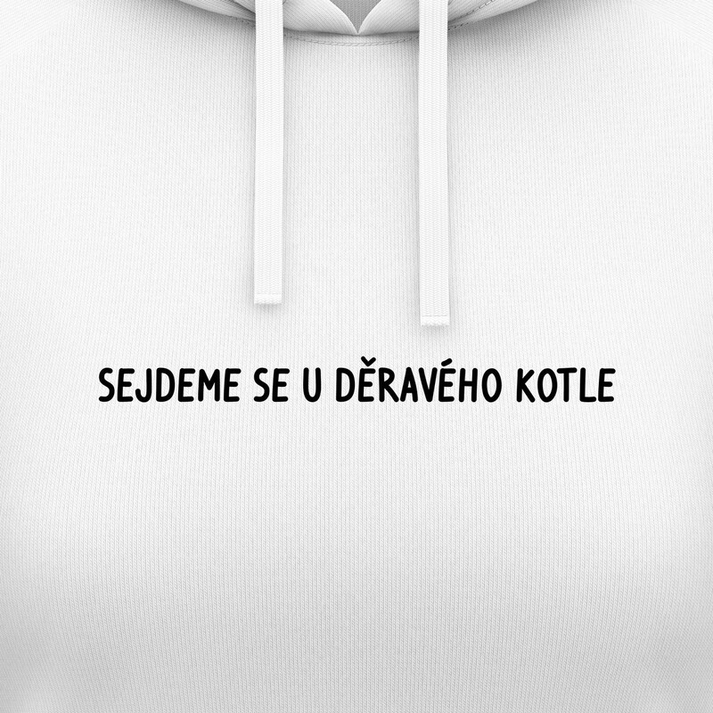Dámské mikiny s kapucí "SEJDEME SE U DĚRAVÉHO KOTLE"