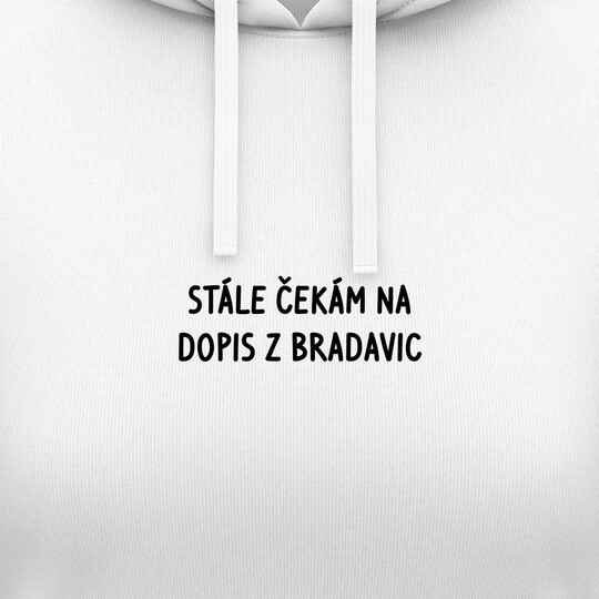 Dámské mikiny s kapucí "STÁLE ČEKÁM NA DOPIS Z BRADAVIC"