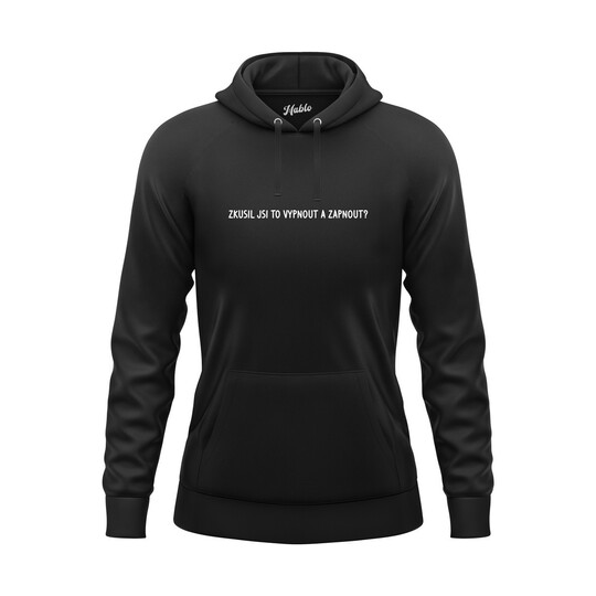 Dámská mikina s kapucí "ZKUSIL JSI TO VYPNOUT A ZAPNOUT?"