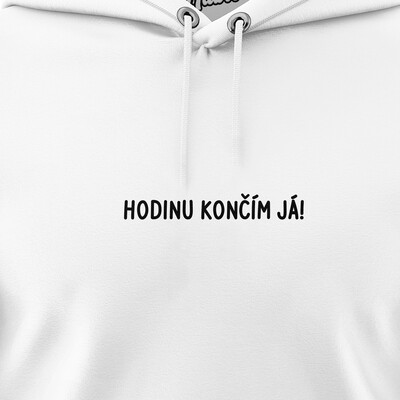 Pánské mikiny s kapucí "HODINU KONČÍM JÁ!"