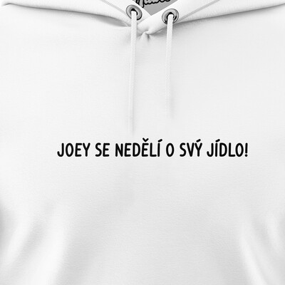 Pánské mikiny s kapucí "JOEY SE NEDĚLÍ O SVÝ JÍDLO!"