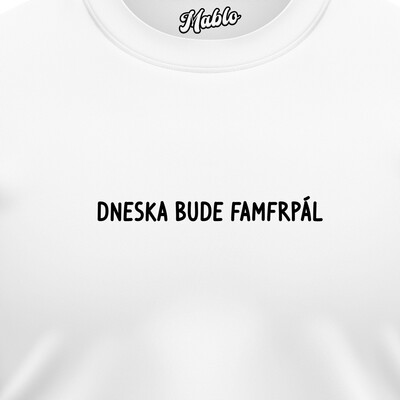 Pánské mikiny bez kapuce "DNESKA BUDE FAMFRPÁL"