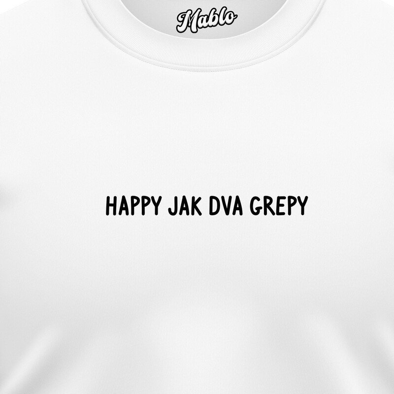Pánské mikiny bez kapuce "HAPPY JAK DVA GREPY"