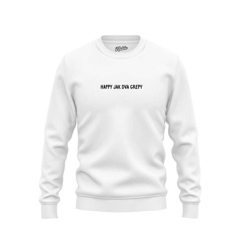 Pánské mikiny bez kapuce "HAPPY JAK DVA GREPY"
