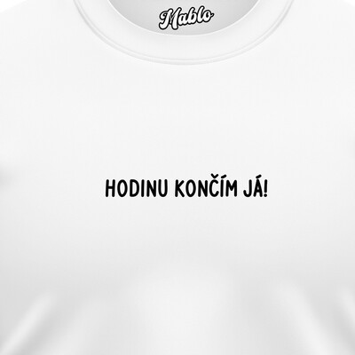 Pánské mikiny bez kapuce "HODINU KONČÍM JÁ!"