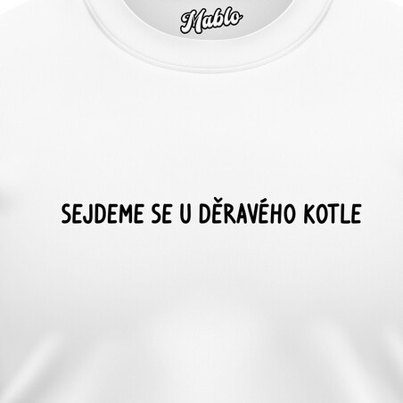 Pánské mikiny bez kapuce "SEJDEME SE U DĚRAVÉHO KOTLE"