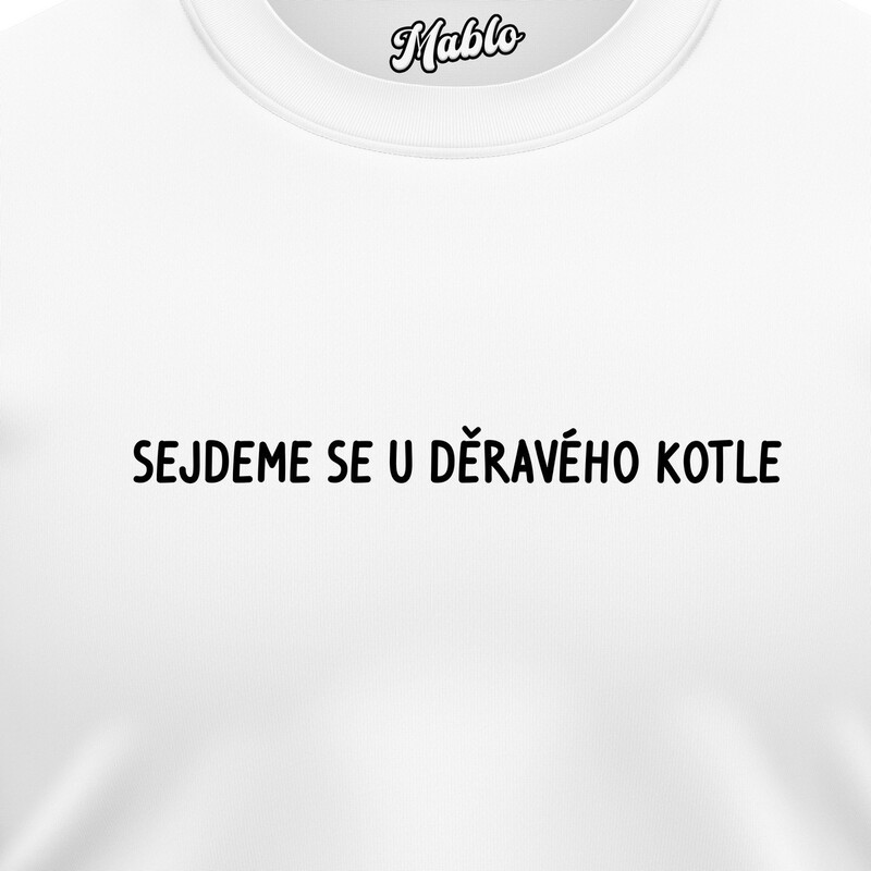 Pánské mikiny bez kapuce "SEJDEME SE U DĚRAVÉHO KOTLE"