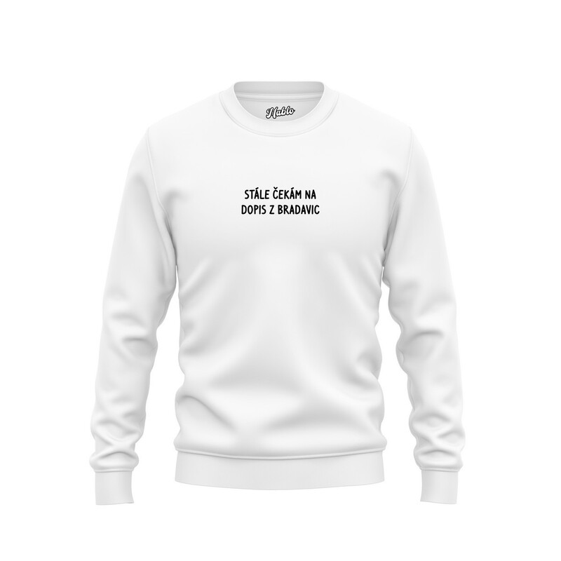 Pánské mikiny bez kapuce "STÁLE ČEKÁM NA DOPIS Z BRADAVIC"
