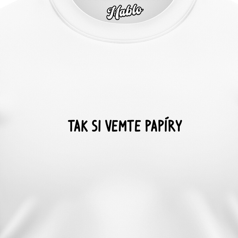 Pánské mikiny bez kapuce "TAK SI VEMTE PAPÍRY"