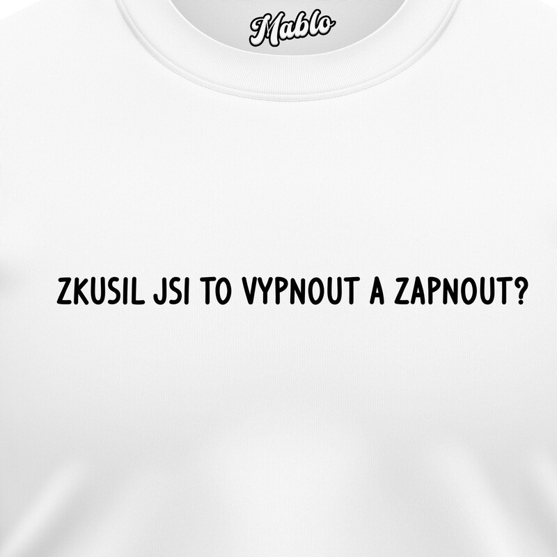 Pánské mikiny bez kapuce "ZKUSIL JSI TO VYPNOUT A ZAPNOUT?"