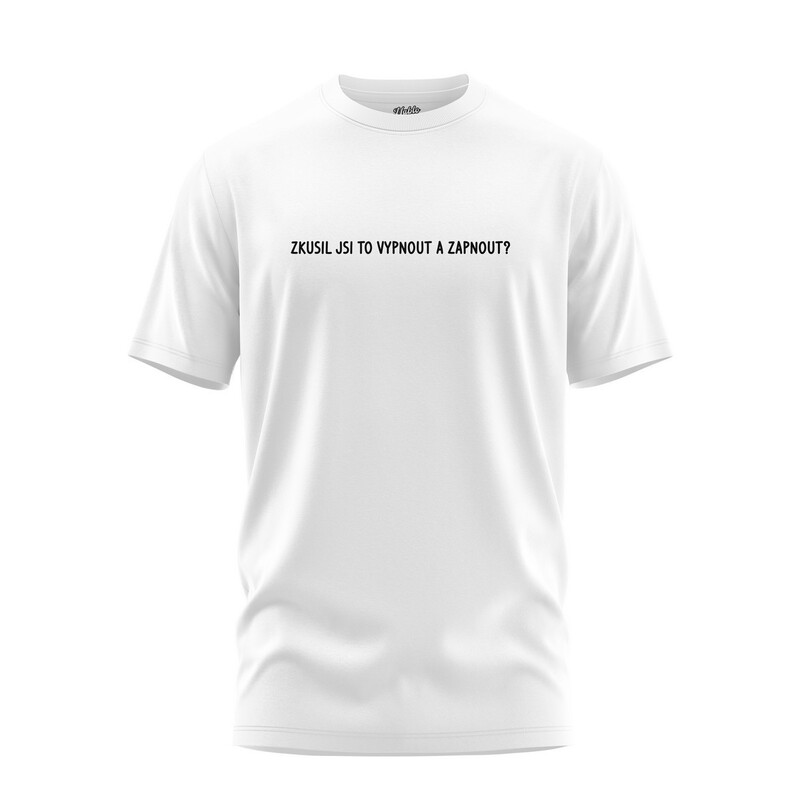 Bavlněné pánské tričko "ZKUSIL JSI TO VYPNOUT A ZAPNOUT?"