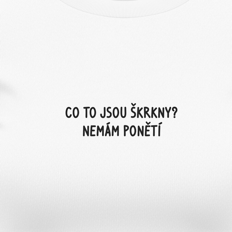Dámská trička "CO TO JSOU ŠKRKNY..."