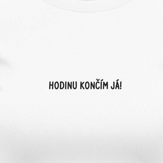 Dámská trička "HODINU KONČÍM JÁ!"