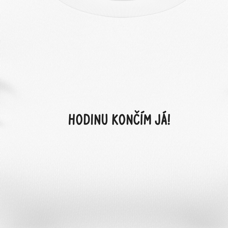 Dámská trička "HODINU KONČÍM JÁ!"