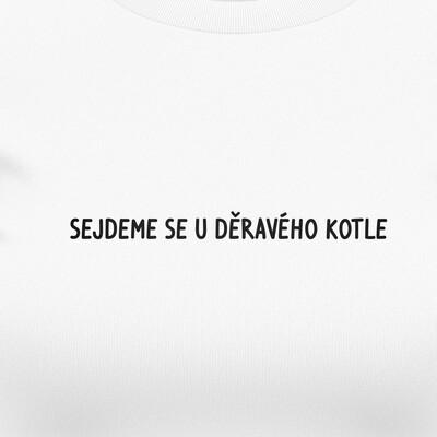 Dámská trička "SEJDEME SE U DĚRAVÉHO KOTLE"