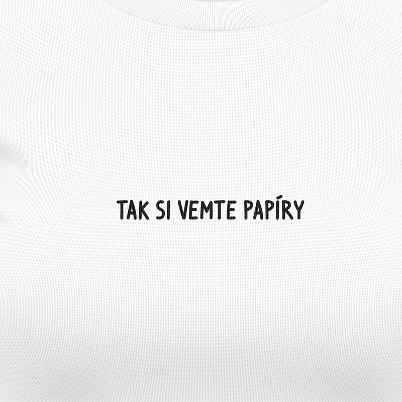 Dámská trička "TAK SI VEMTE PAPÍRY"