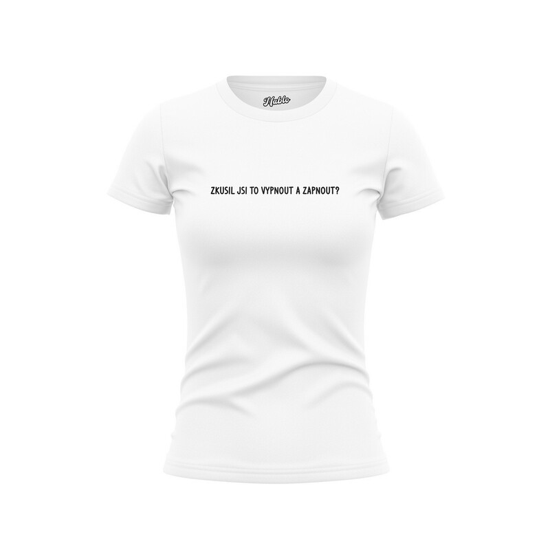 Bavlněné dámské tričko "ZKUSIL JSI TO VYPNOUT A ZAPNOUT?"