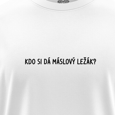 Chlapecké trička "KDO SI DÁ MÁSLOVÝ LEŽÁK"